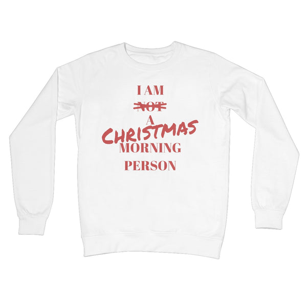 I Am a Christmas Morning Person Not a Morning Person Funny Xmas Jumper Gift Crew Neck Sweatshirt