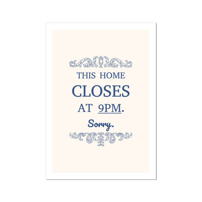 This Home Closes at 9PM. Sorry. Poster Print Wall Art Colourful Cute Gift Inspirational Mantra Love Couples Please Leave Wall Art Poster