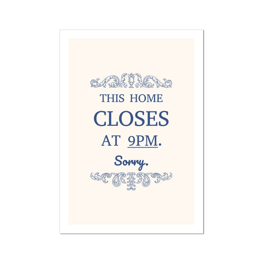 This Home Closes at 9PM. Sorry. Poster Print Wall Art Colourful Cute Gift Inspirational Mantra Love Couples Please Leave Wall Art Poster