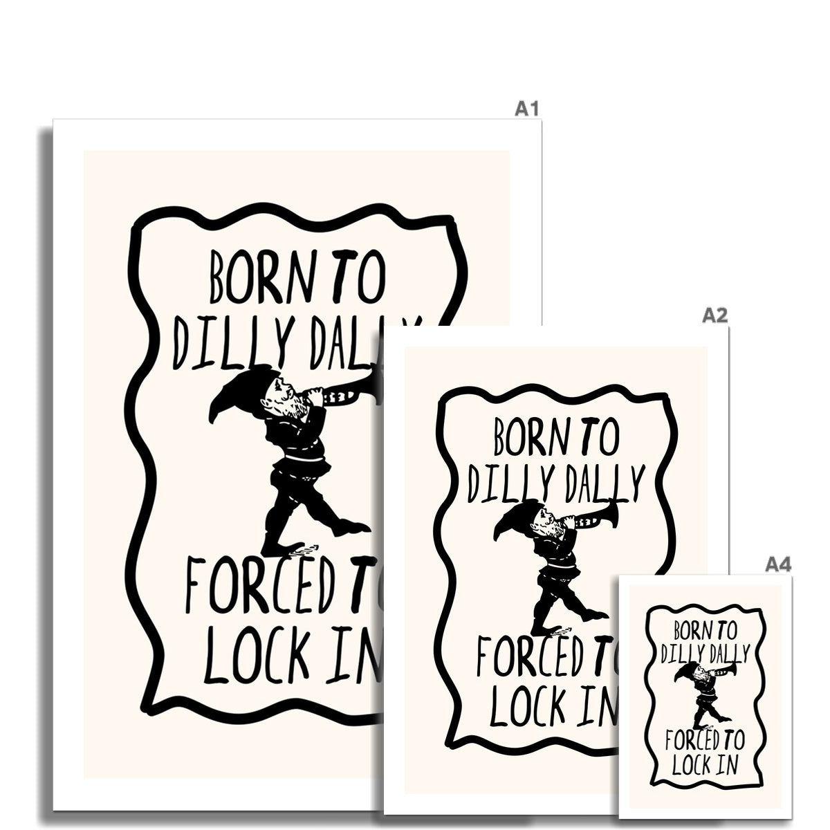 Born to Dilly Dally, Forced To Lock In Poster Print Wall Art Funny Cute Gift Inspirational Mantra Office Work Hard Gnome Wall Art Poster