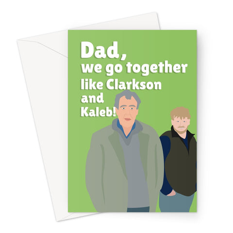 Dad, We Go Together Like Jeremy Clarkson and Kaleb Cooper Fan TV Show Farm Love Father's Day Birthday Greeting Card