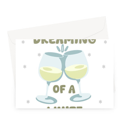 Dreaming Of A White Christmas Funny White Wine Drink Alcohol Meme Cheers Song Xmas Greeting Card