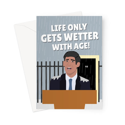 Life Only Gets Wetter With Age! Rishi Sunak Birthday Election 2024 Rain Greeting Card