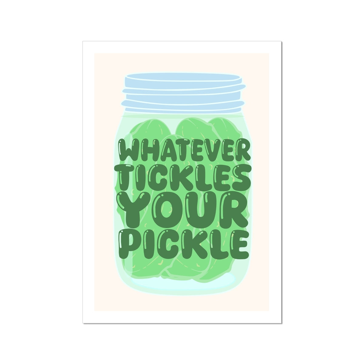 Whatever Tickles Your Pickle Poster Print Wall Art Colourful Cute Food Gift Inspirational Mantra Gherkins Fan Wall Art Poster