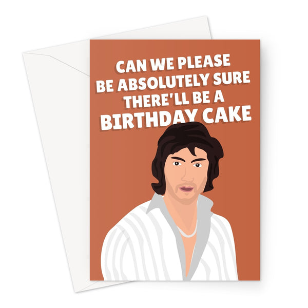 Can We Please Be Absolutely Sure There'll Be A Birthday Cake Funny Music Fan Alex Turner Greeting Card