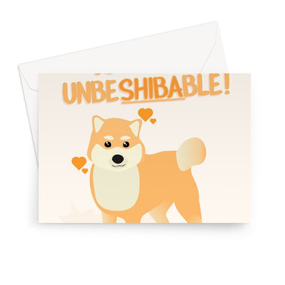 You Are UnbeSHIBAble Cute Shiba Inu Japanese Dog Fan Pun Unbelievable Kawaii  Greeting Card