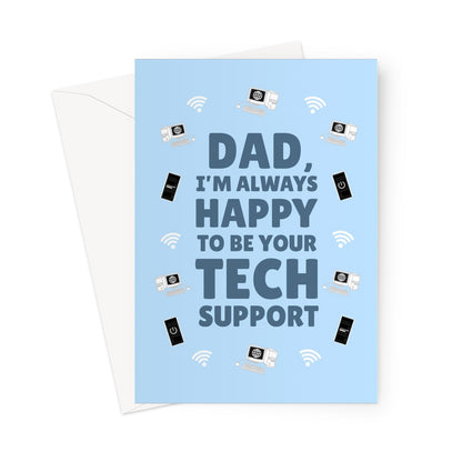 Dad I'm Always Happy To Be Your Tech Support Funny Father's Day Birthday Gadget Nerd Help Wifi Computer Phone On and Off Old Greeting Card