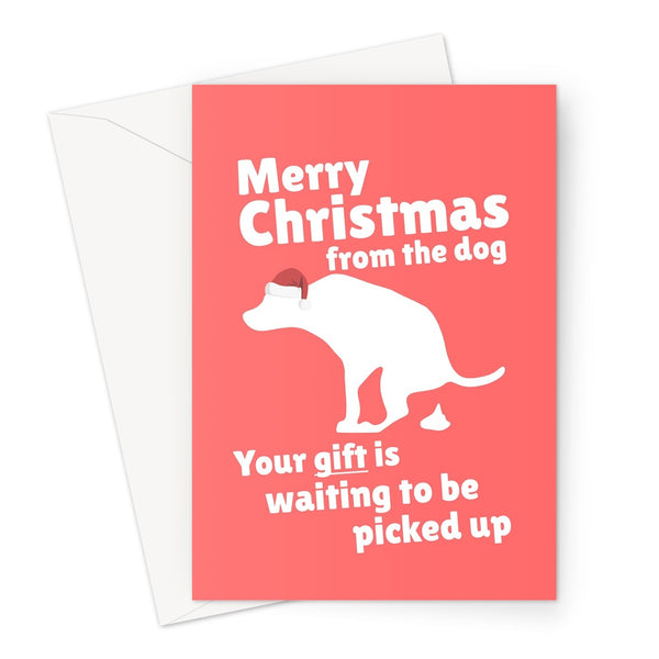 Merry Christmas From The Dog Your Gift Is Wating to be Picked Up Funny Pet Owner Puppy Poo Poop Cheeky Love Greeting Card