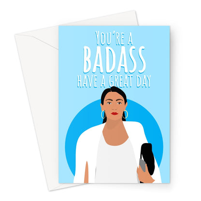 You're a Badass Have a Great Day Birthday Anniversary Friend New JobAlexandria Ocasio Cortez AOC Strong Woman Feminist Democrat Socialist Greeting Card