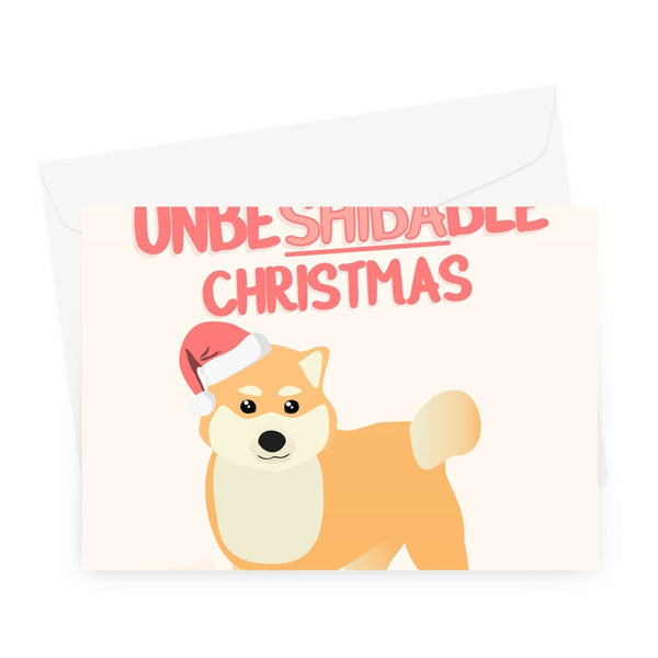Have an UnbeSHIBAble Christmas Funny Cute Dog Animal Pun Unbelievable Shibe Doge Shiba Inu Japan Japanese Kawaii Greeting Card