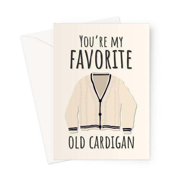 You're My Favorite Old Cardigan Funny Joke Cottagecore Winter Birthday Anniversary Cute Love Couples Music Song Fan Favourite Greeting Card