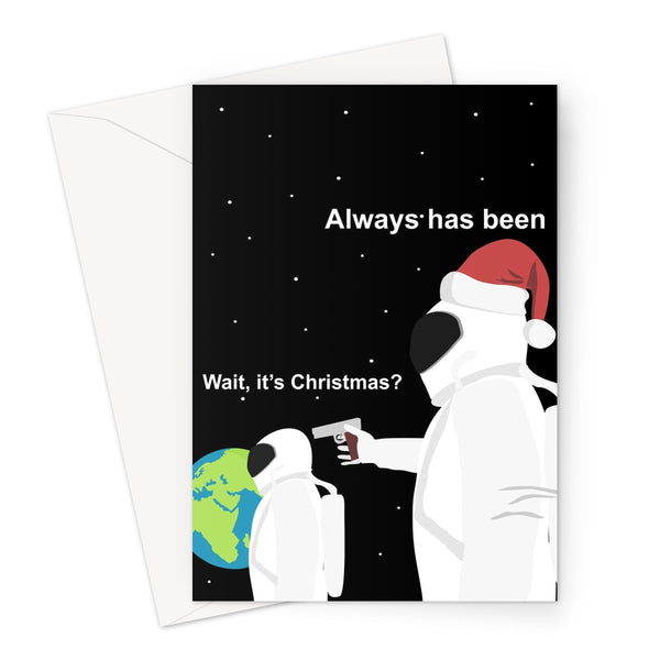Wait it's Christmas? Always has been Funny Xmas Meme Fan Social Media Ohio Spacemen Astronaut  Greeting Card