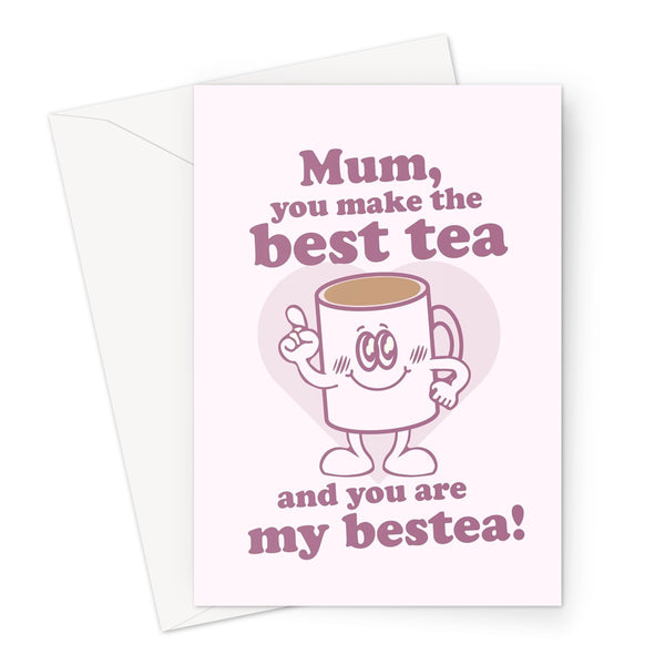 Mum, You Make The Best Tea and You Are My Bestea Funny Cute Love You Mother's Day Birthday Bestie Best Friend Greeting Card