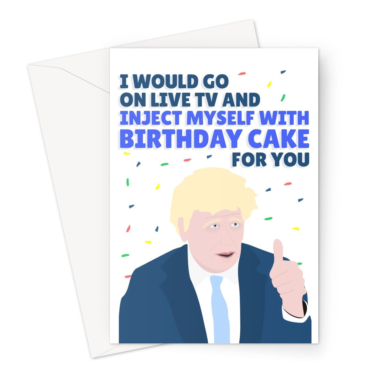 I Would Go On Live TV And Inject Myself With Birthday Cake For You Boris Johnson Covid Dominic Cummings Funny Greeting Card