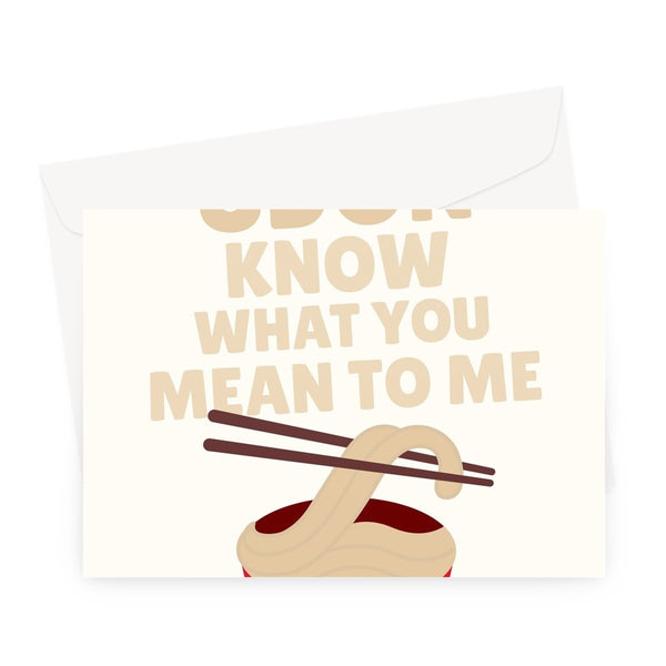 UDON Know What You Mean To Me Funny Cute Noodles Fan Valentine's Day Anniversary Birthday Kawaii Greeting Card