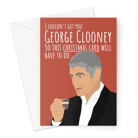I Couldn't Get You George Clooney So This Christmas Card Will Have To Do Film Fan Funny Fancy Movies What Else Greeting Card