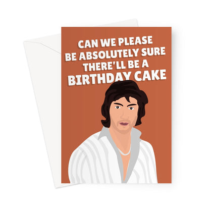 Can We Please Be Absolutely Sure There'll Be A Birthday Cake Funny Music Fan Alex Turner Greeting Card