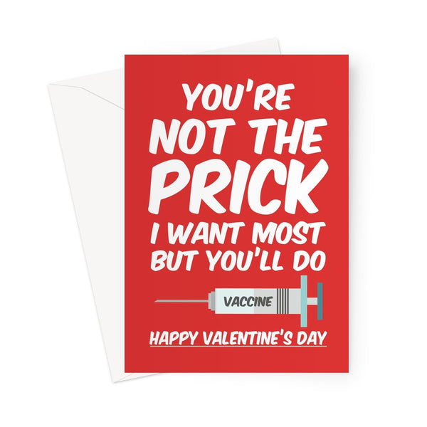You're Not The Prick I Want Most But You'll Do Funny Valentine's Day Love Vaccine Jab Covid Rude Lockdown Greeting Card