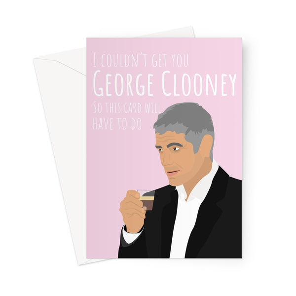 I Couldn't Get You George Clooney So this Card Will Have To Do Funny Birthday Love Mother's Day Anniversary Celebrity Meme Greeting Card