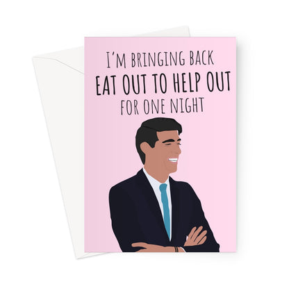 I'm Bringing Back Eat Out to Help Out For One Night Funny Rude Valentine's Day Rishi Sunak Birthday Anniversary Political Fan Tory  Greeting Card