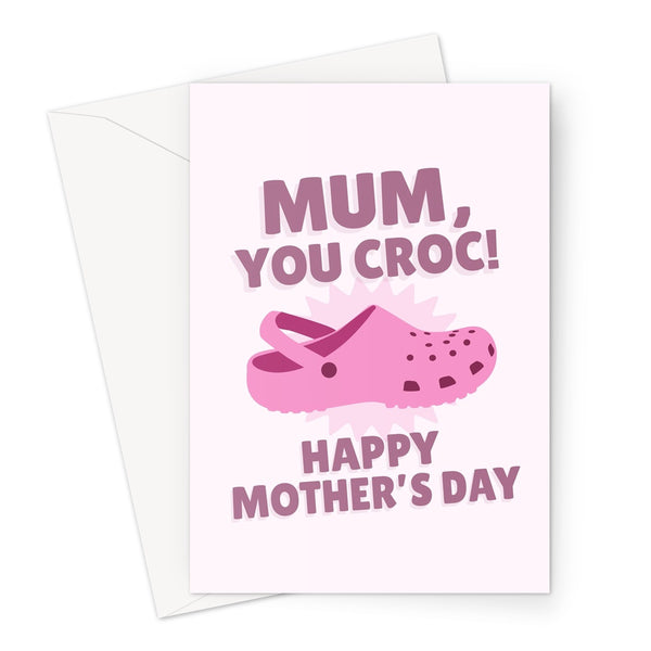 Mum, You Croc! Happy Mother's Day Funny Shoes Pink Fashion Trend Pun  Greeting Card