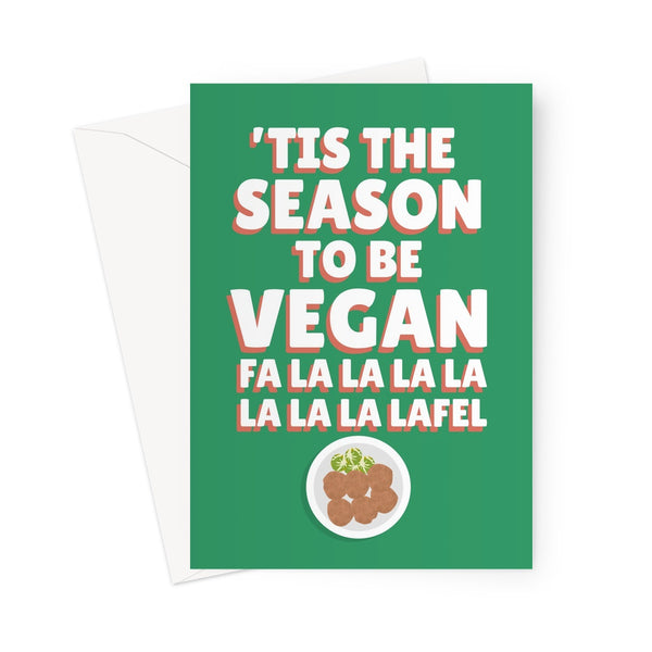 Tis The Season To Be Vegan Fa La La La La La La Lafel Sprouts Funny Food Vegetarian No Meat Plant Based Love Animals Falafel Christmas Xmas Dinner Green Greeting Card