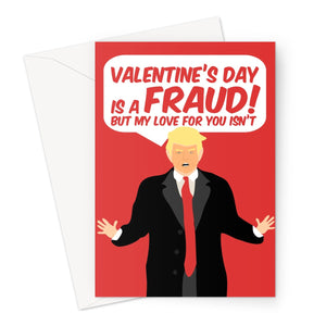 Valentine's Day is a Fraud But My Love For You Isn't Donald Trump Funny Election President Red Biden Greeting Card