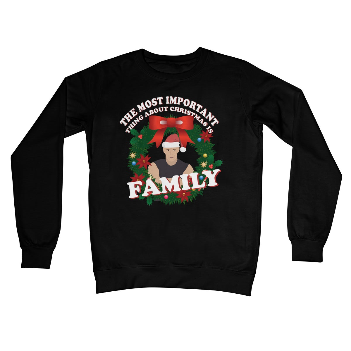 The Most Important Thing At Christmas is FAMILY Vin Diesel Film Gift Celebrity Quote Funny Crew Neck Sweatshirt