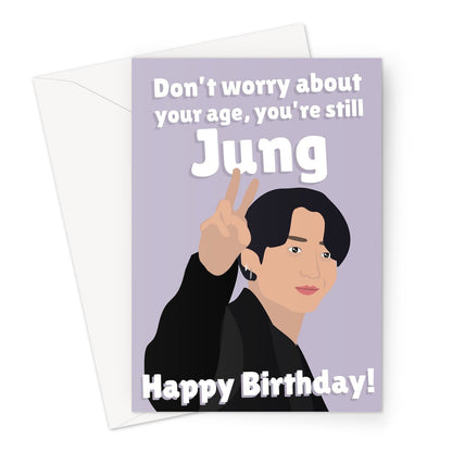 Don't Worry About Your Age, You're Still Jung Happy Birthday Singer Celebrity Jungkook Fan Greeting Card