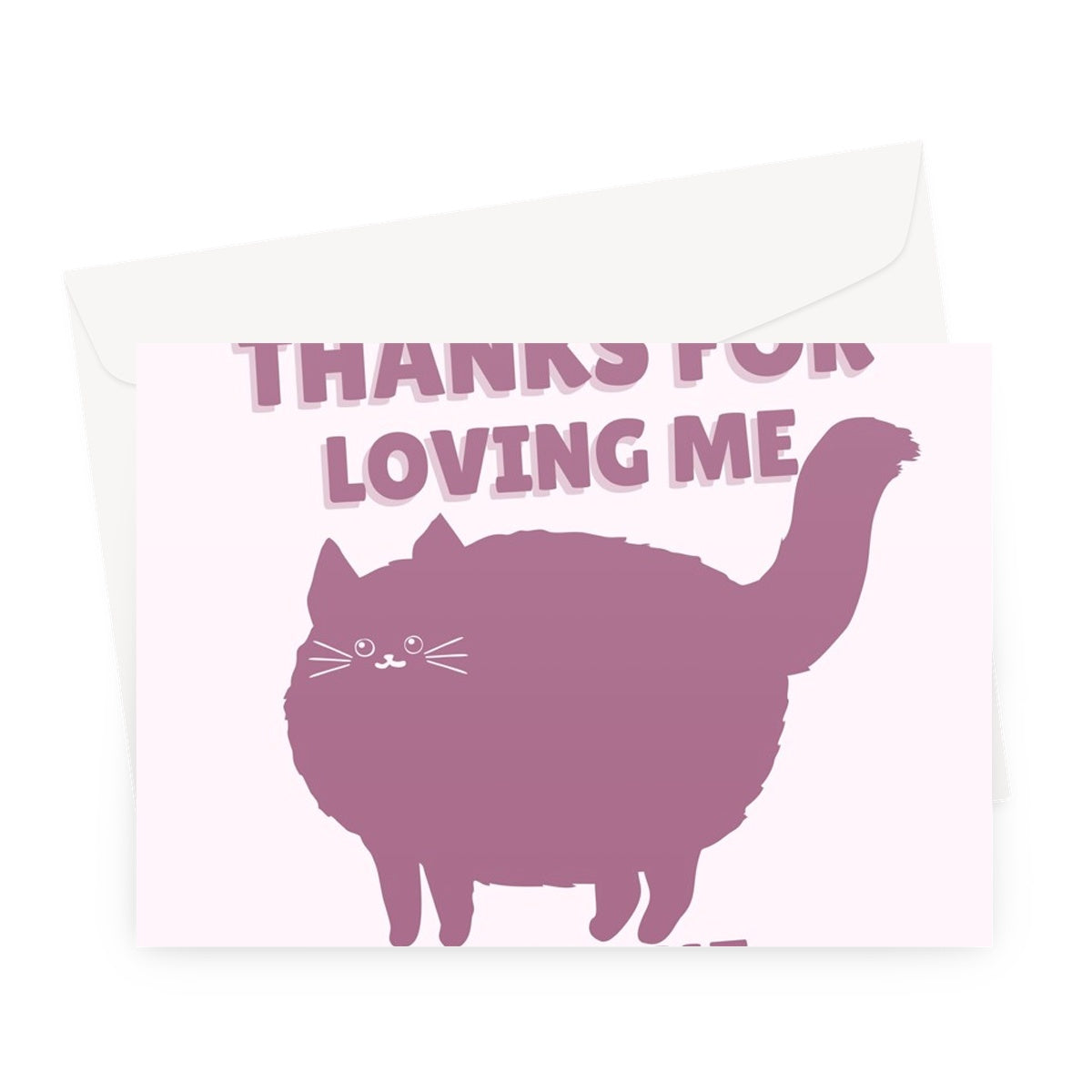 Mum, Thanks For Loving Me Just The Way I Am Mother's Day Birthday Cat Kitty Kitten Greeting Card