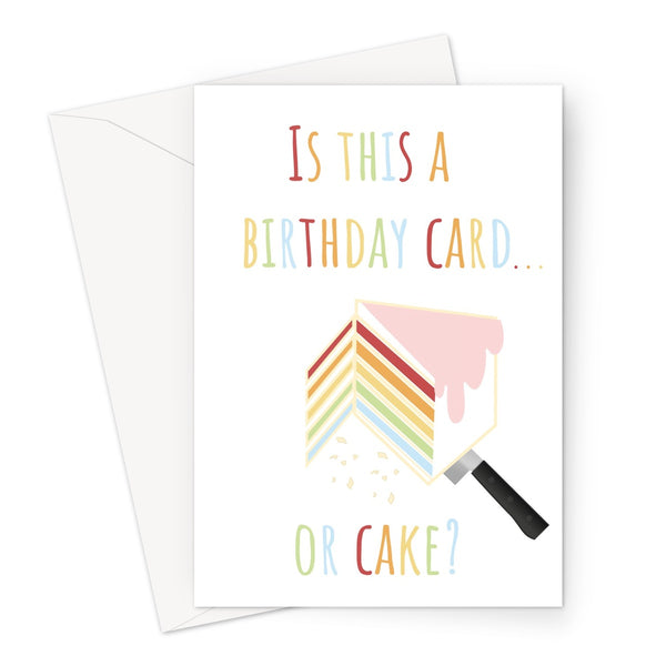 Is This a Birthday Card or Cake Funny Meme Everything is Cake Baker Yummy Fan Rainbow Greeting Card