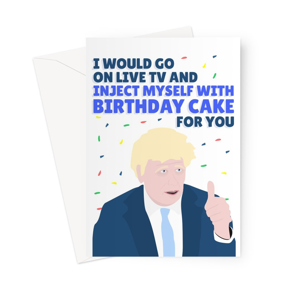 I Would Go On Live TV And Inject Myself With Birthday Cake For You Boris Johnson Covid Dominic Cummings Funny Greeting Card