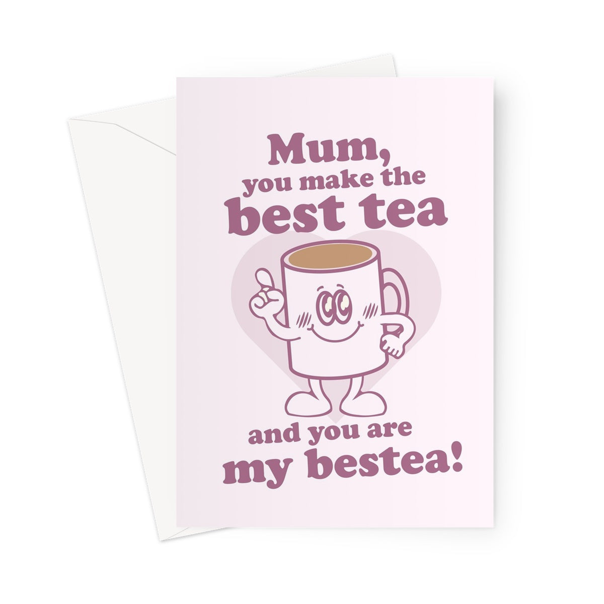 Mum, You Make The Best Tea and You Are My Bestea Funny Cute Love You Mother's Day Birthday Bestie Best Friend Greeting Card