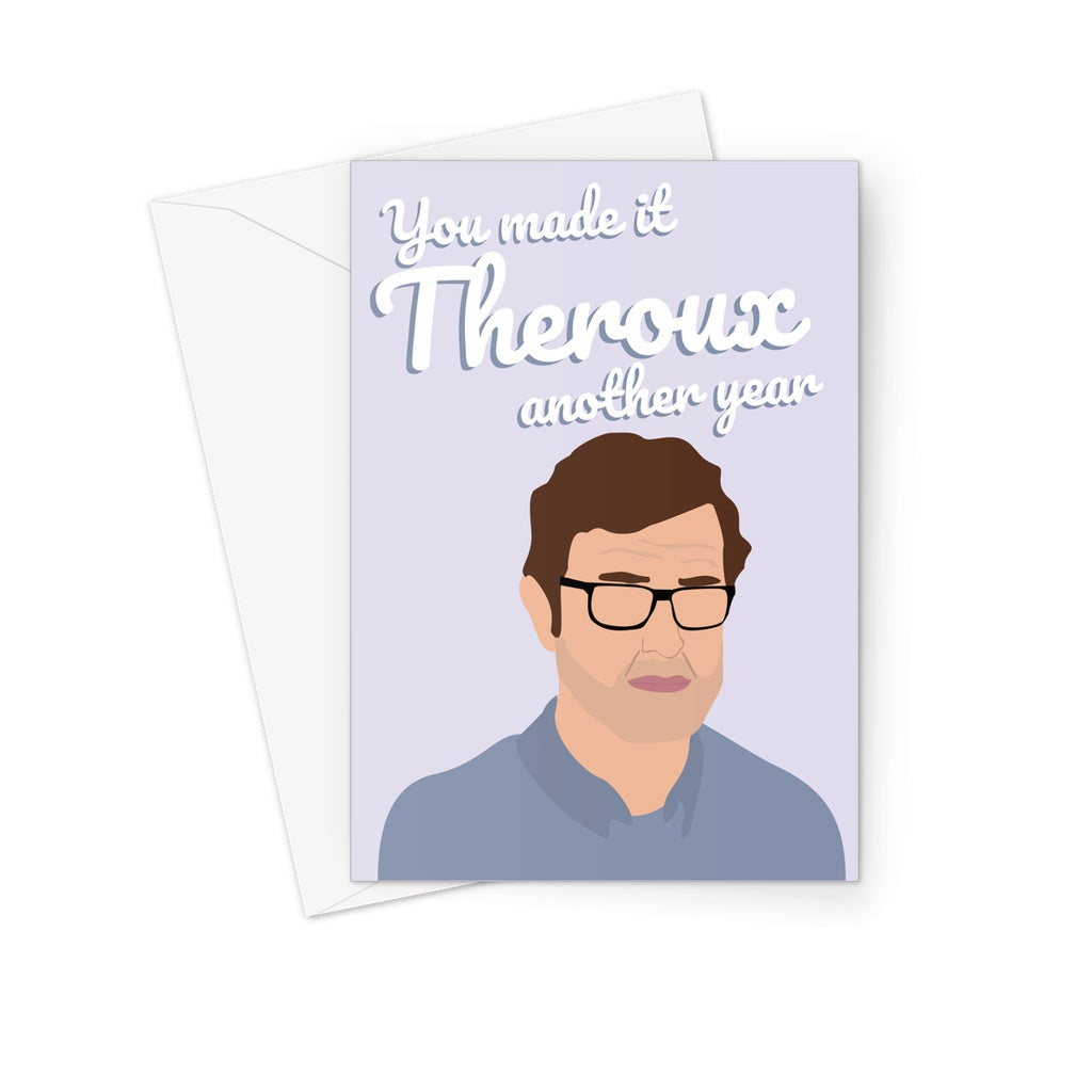 Louis Theroux Modern you made it theroux another year meme birthday card Greeting Card