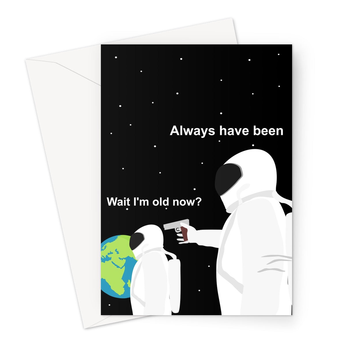 Wait I'm Old Now ? Always Have Been Funny Meme Happy Birthday Ohio Always Has Been Spacemen Astronauts Social Media   Greeting Card