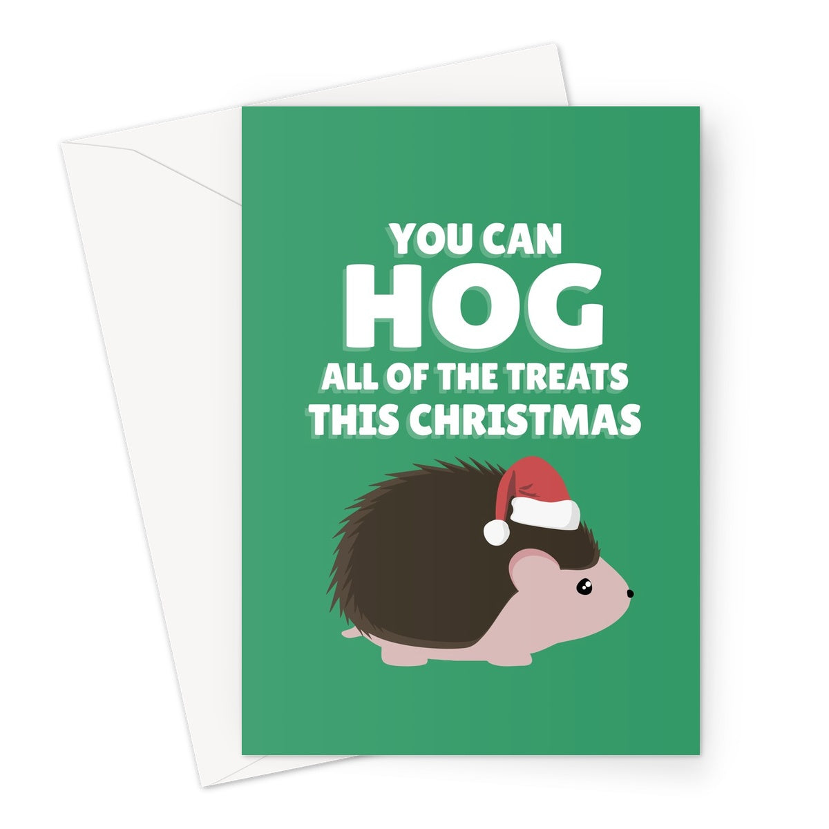 You Can Hog All of the Treats This Christmas Cute Hedgehog Nature Spiky Love Fan Woodland Xmas Greeting Card