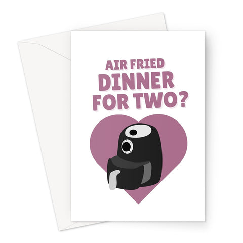 Air Fried Dinner For Two? Funny Love Cooking Food Valentine's Day Anniversary  Greeting Card