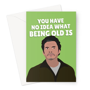 You Have No Idea What Being Old Is Birthday Funny Pedro Pascal Celebrity Film Movie Tv Show Fancy Fan  Greeting Card