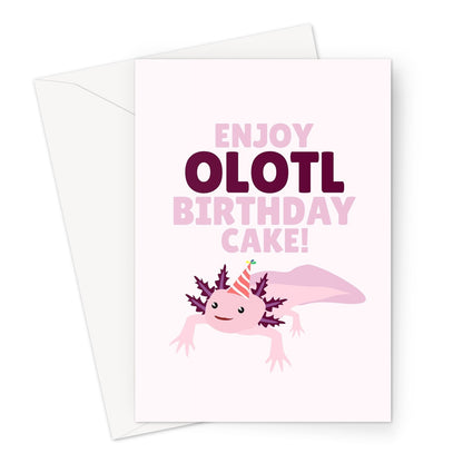 Enjoy Olotl Birthday Cake Cute Axolotl Lizard Animal Pet Pink Pun Greeting Card