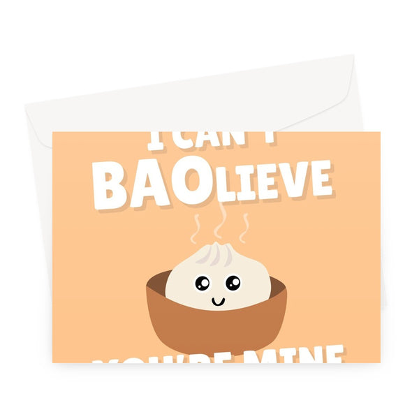 I Can't BAOlieve You're Mine Cute Funny Bao Bun Asian Food Fan Believe Kawaii Greeting Card