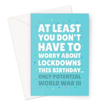 At Least You Don't Have To Worry About Lockdowns This Birthday... Only Potential World War Three  Greeting Card