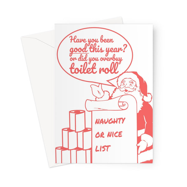 Have you Been Good or Did You Overbuy Toilet Roll -  Santa Naughty Nice List Christmas Xmas Festive Father Christmas Loo Roll Greeting Card