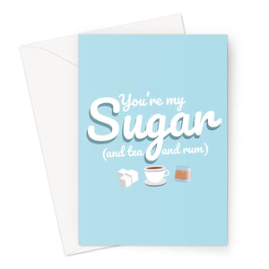 You're My Sugar ( and Tea and Rum ) Funny Valentine's Day Birthday Anniversary Meme Love Wellerman Song Sea Shanty Greeting Card
