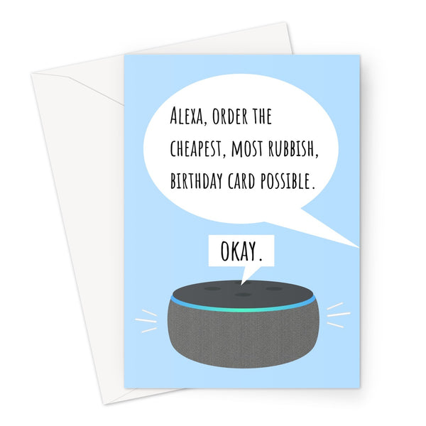 Alexa, Order the Cheapest, Most Rubbish, Birthday Card Possible / Okay / Funny Hilarious Smart Speaker Auto Correct Meme Joke Greeting Card