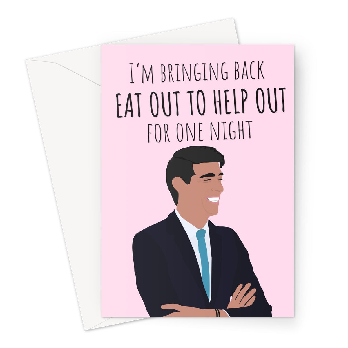 I'm Bringing Back Eat Out to Help Out For One Night Funny Rude Valentine's Day Rishi Sunak Birthday Anniversary Political Fan Tory  Greeting Card