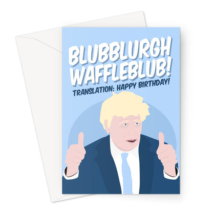 BLUB BLURGH WAFFLE BLUB Translation: Happy Birthday Boris Johnson Funny Hilarious BOJO Dominic Cummings Tory Conservatives Politics Fan Greeting Card