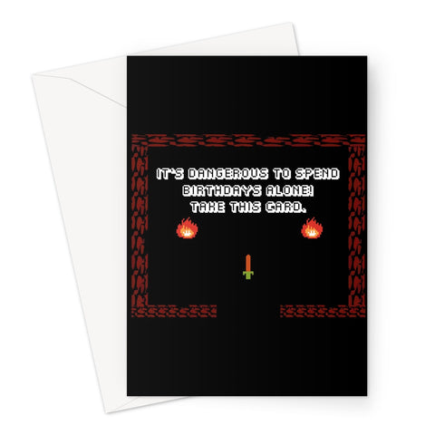 It's Dangerous to Spend Birthdays Alone, Take This Card - Gamer Collection - Retro 8 Bit Fan Love  Birthday Classic Greeting Card
