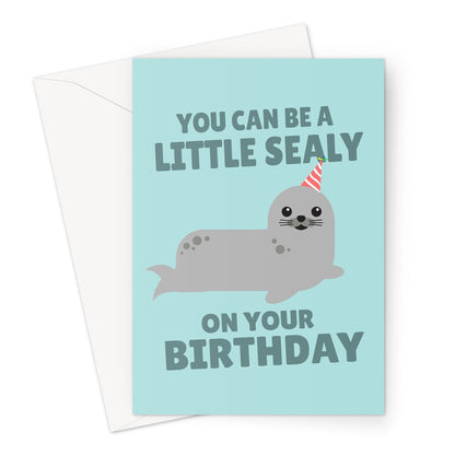 You Can Be A Little Sealy On Your Birthday Funny Nature Sea Animal Nature Cute Greeting Card