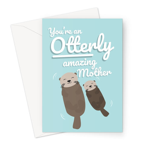 You're an Otterly Amazing Mother Funny Animal Pun Punny Mother's Day Birthday Cute Otter Otters Baby Blue Mum Mom Greeting Card