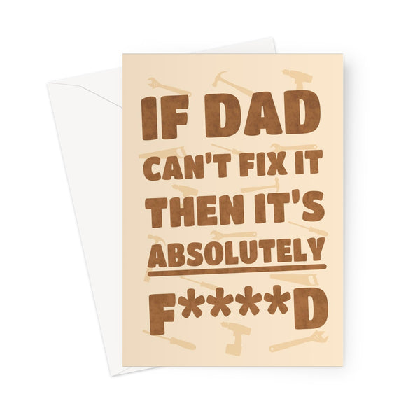 If Dad Can't Fix It Then It's Absolutely F****d Funny Father's Day Birthday Tools DIY Repair Greeting Card